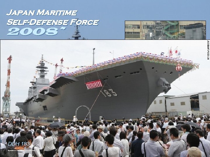 Japan Maritime Self-Defense Force 2008~ DDG 178 http: //upload. wikimedia. org/wikipedia/commons/9/91/DDG-178 Making. Ashigara. jpg