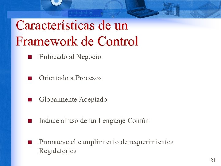 Características de un Framework de Control n Enfocado al Negocio n Orientado a Procesos