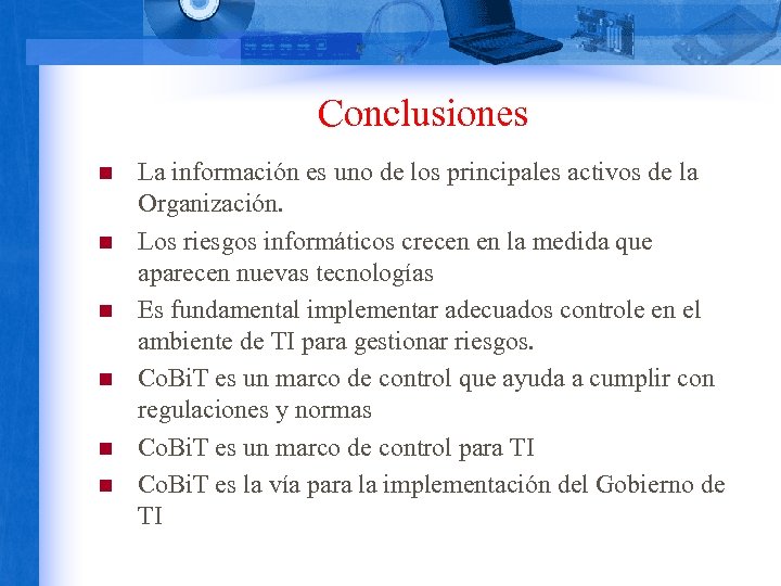 Conclusiones n n n La información es uno de los principales activos de la