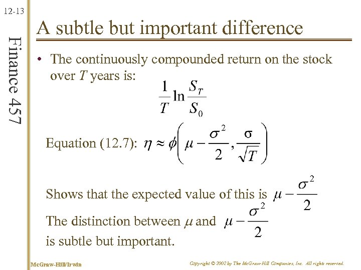 12 -13 Finance 457 A subtle but important difference • The continuously compounded return