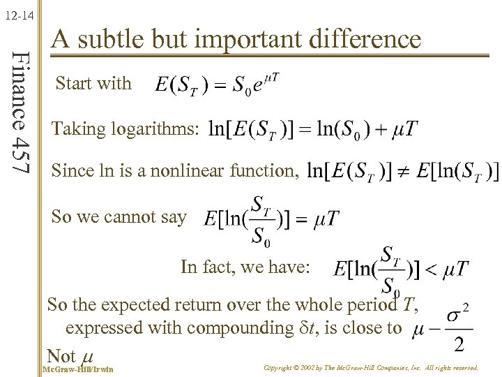 12 -14 Finance 457 A subtle but important difference Start with Taking logarithms: Since