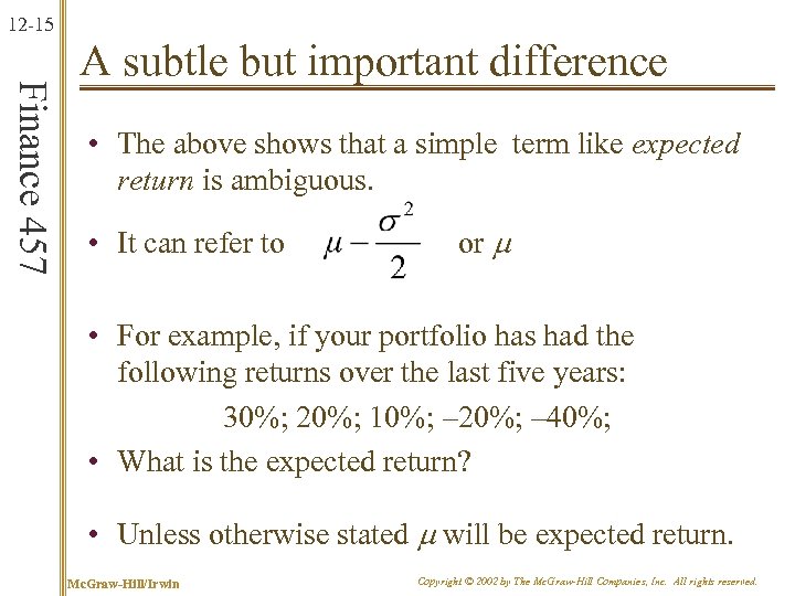 12 -15 Finance 457 A subtle but important difference • The above shows that