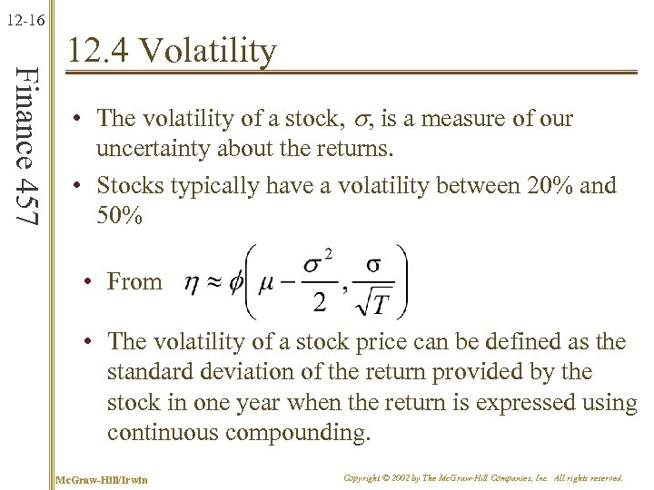 12 -16 Finance 457 12. 4 Volatility • The volatility of a stock, s,