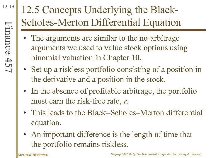 12 -19 Finance 457 12. 5 Concepts Underlying the Black. Scholes-Merton Differential Equation •