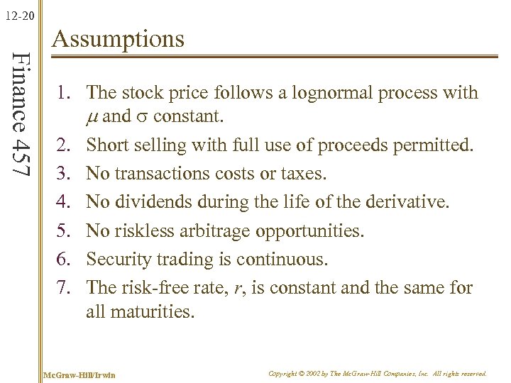 12 -20 Finance 457 Assumptions 1. The stock price follows a lognormal process with