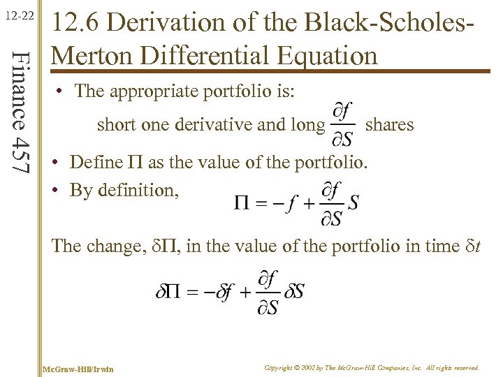 12 -22 Finance 457 12. 6 Derivation of the Black-Scholes. Merton Differential Equation •