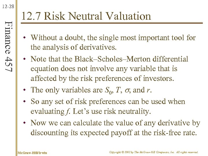 12 -28 Finance 457 12. 7 Risk Neutral Valuation • Without a doubt, the