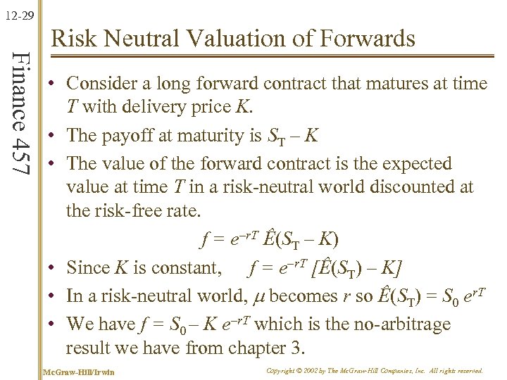 12 -29 Finance 457 Risk Neutral Valuation of Forwards • Consider a long forward