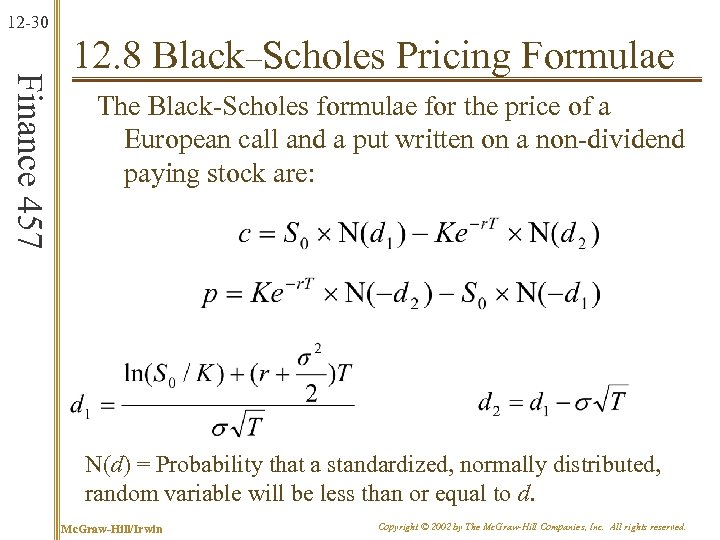 12 -30 Finance 457 12. 8 Black–Scholes Pricing Formulae The Black-Scholes formulae for the