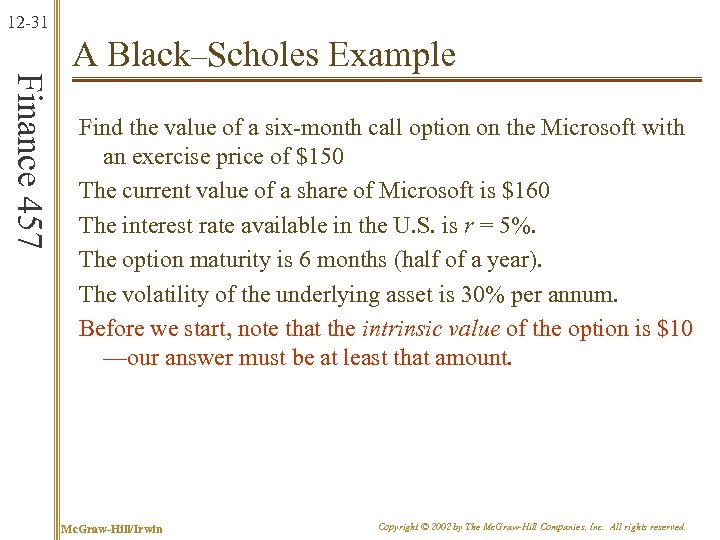 12 -31 Finance 457 A Black–Scholes Example Find the value of a six-month call