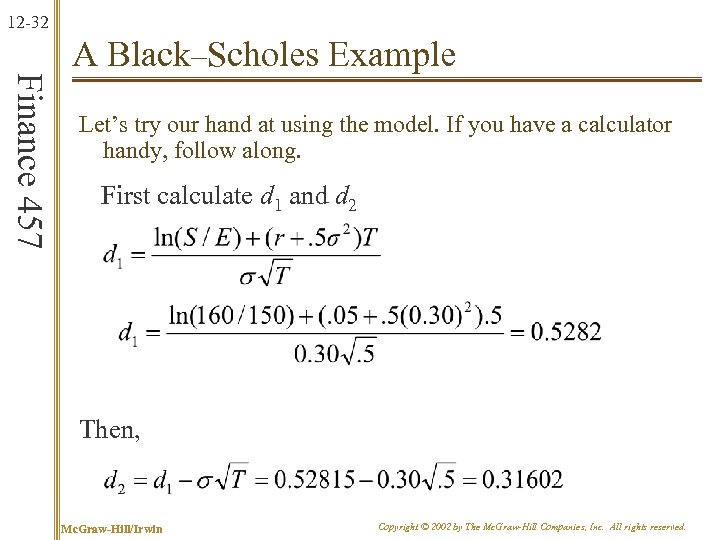 12 -32 Finance 457 A Black–Scholes Example Let’s try our hand at using the