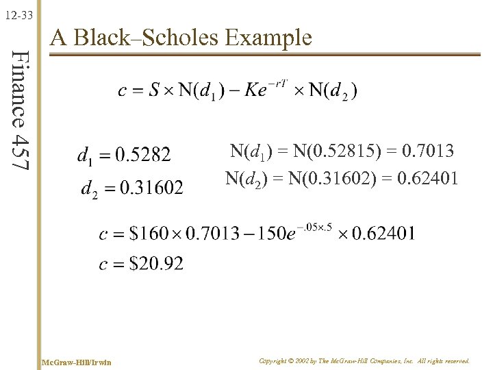 12 -33 Finance 457 A Black–Scholes Example N(d 1) = N(0. 52815) = 0.