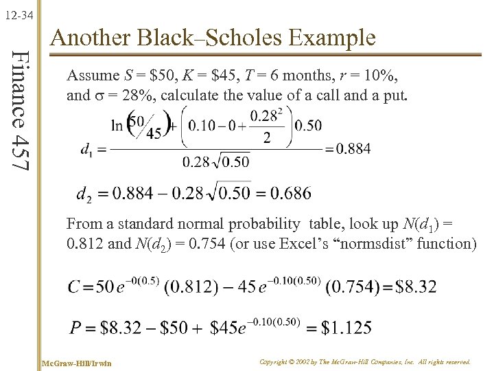 12 -34 Finance 457 Another Black–Scholes Example Assume S = $50, K = $45,