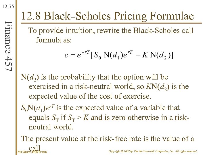 12 -35 Finance 457 12. 8 Black–Scholes Pricing Formulae To provide intuition, rewrite the