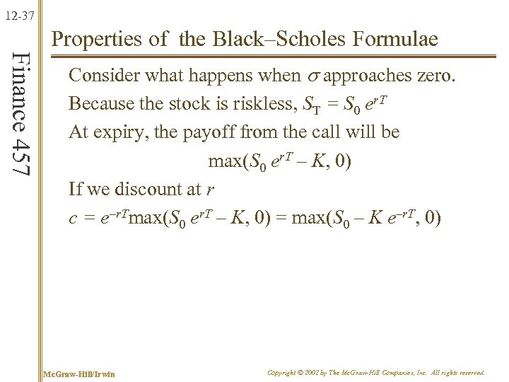 12 -37 Properties of the Black–Scholes Formulae Finance 457 Consider what happens when s