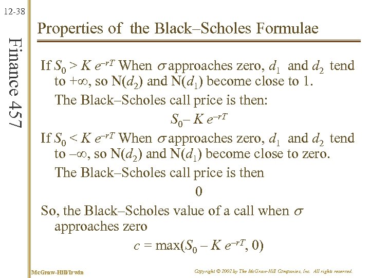 12 -38 Properties of the Black–Scholes Formulae Finance 457 If S 0 > K