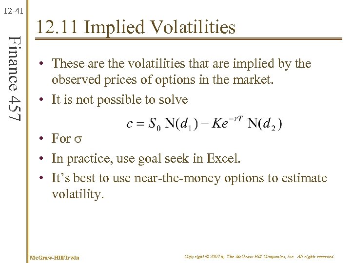 12 -41 Finance 457 12. 11 Implied Volatilities • These are the volatilities that