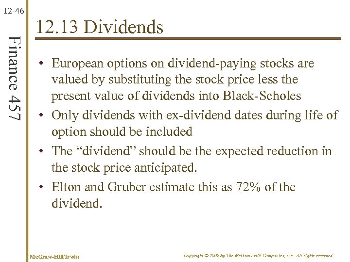 12 -46 Finance 457 12. 13 Dividends • European options on dividend-paying stocks are