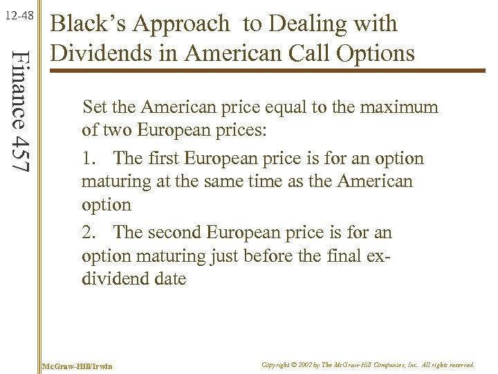 12 -48 Finance 457 Black’s Approach to Dealing with Dividends in American Call Options