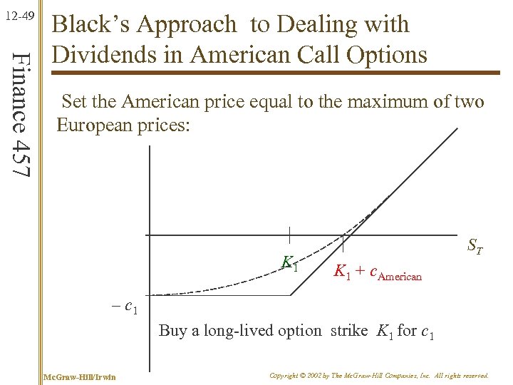 12 -49 Finance 457 Black’s Approach to Dealing with Dividends in American Call Options