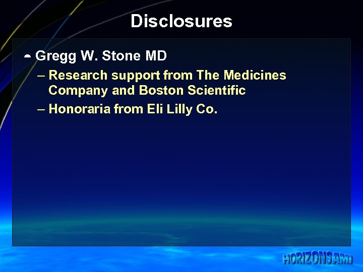 Disclosures ¼ Gregg W. Stone MD – Research support from The Medicines Company and
