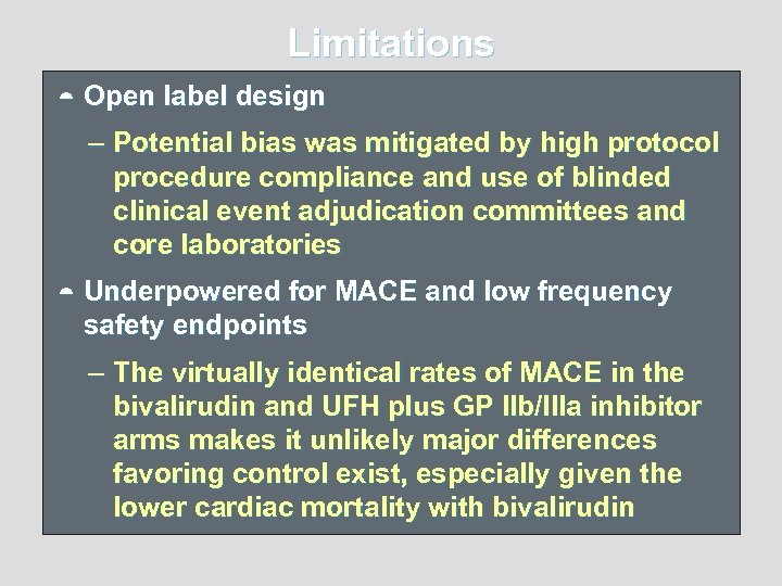 Limitations ¼ Open label design – Potential bias was mitigated by high protocol procedure