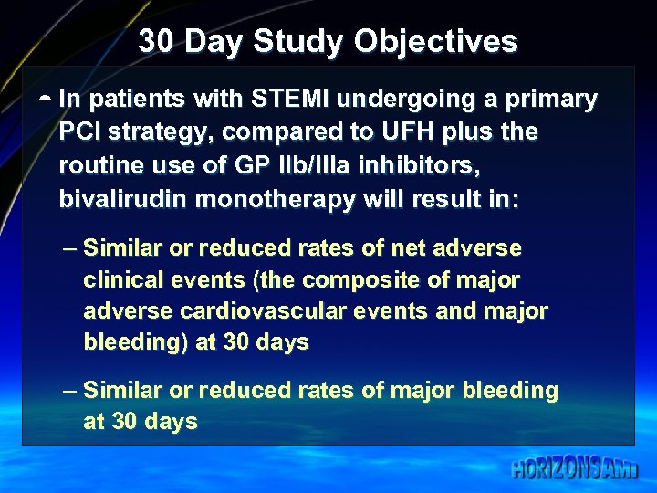 30 Day Study Objectives ¼ In patients with STEMI undergoing a primary PCI strategy,