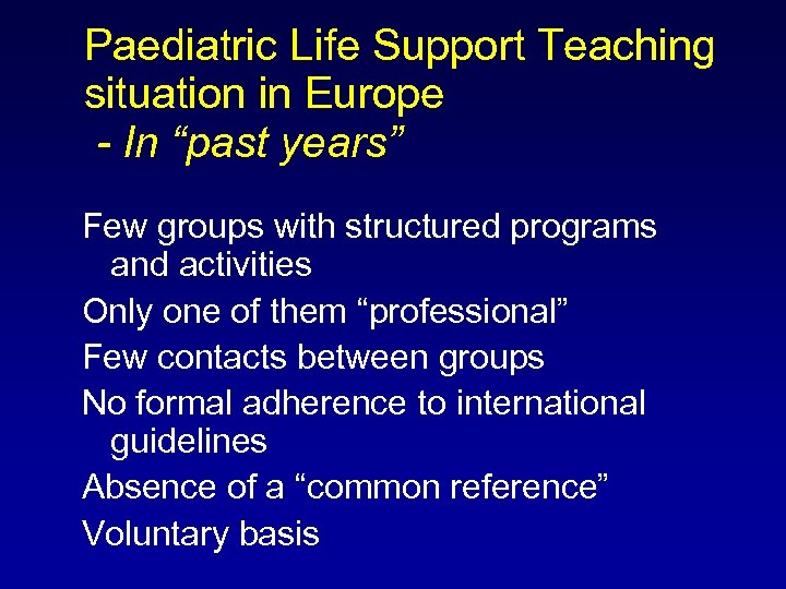 Paediatric Life Support Teaching situation in Europe - In “past years” Few groups with