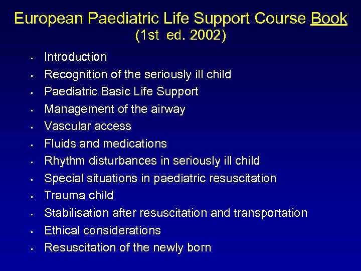 European Paediatric Life Support Course Book (1 st ed. 2002) • • • Introduction