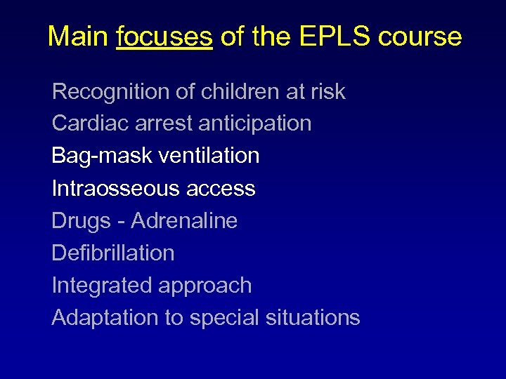 Main focuses of the EPLS course Recognition of children at risk Cardiac arrest anticipation