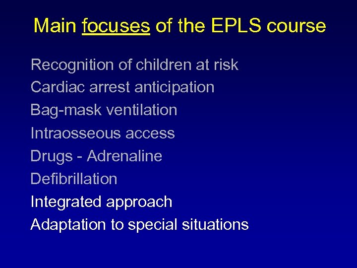 Main focuses of the EPLS course Recognition of children at risk Cardiac arrest anticipation