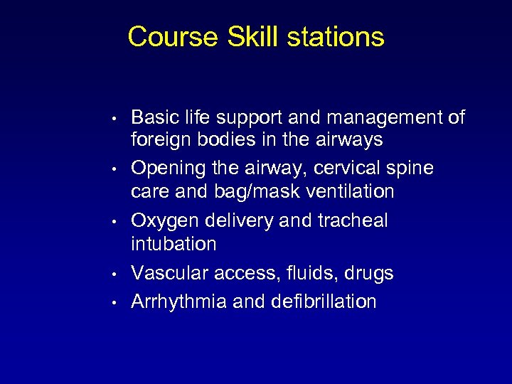 Course Skill stations • • • Basic life support and management of foreign bodies