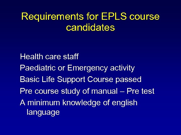 Requirements for EPLS course candidates Health care staff Paediatric or Emergency activity Basic Life