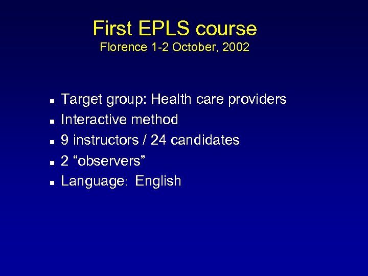 First EPLS course Florence 1 -2 October, 2002 Target group: Health care providers Interactive
