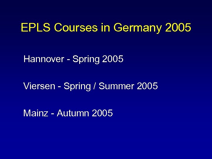 EPLS Courses in Germany 2005 Hannover - Spring 2005 Viersen - Spring / Summer