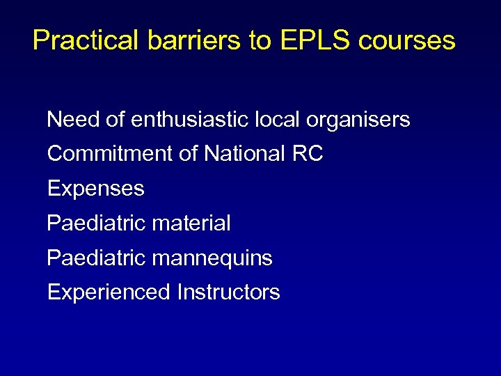 Practical barriers to EPLS courses Need of enthusiastic local organisers Commitment of National RC