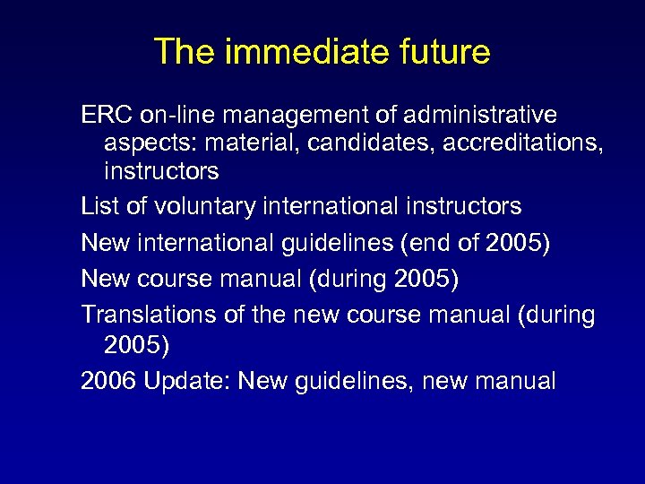 The immediate future ERC on-line management of administrative aspects: material, candidates, accreditations, instructors List