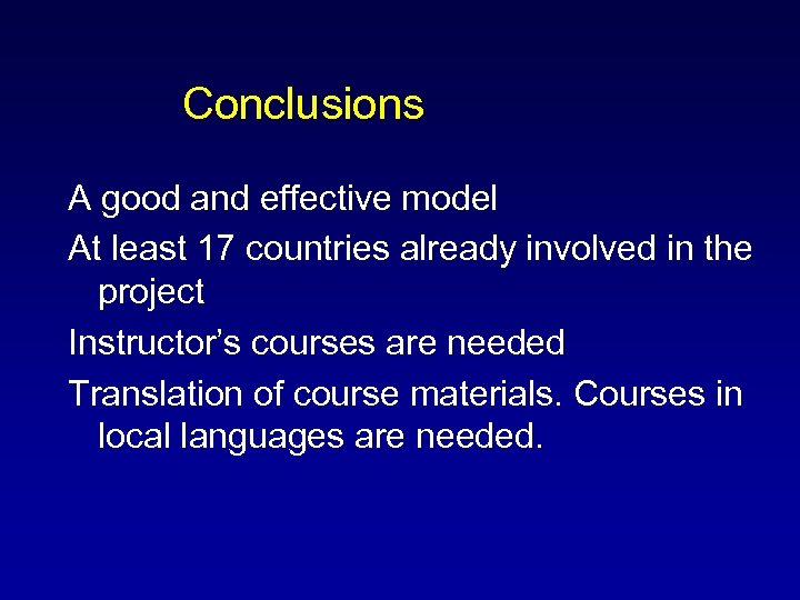 Conclusions A good and effective model At least 17 countries already involved in the
