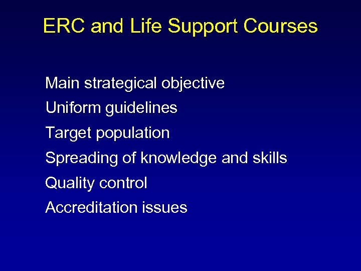 ERC and Life Support Courses Main strategical objective Uniform guidelines Target population Spreading of