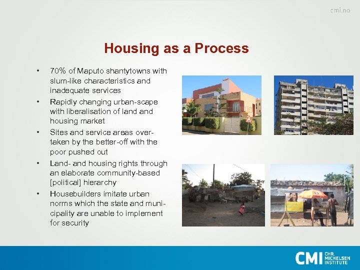 Housing as a Process • • • 70% of Maputo shantytowns with slum-like characteristics