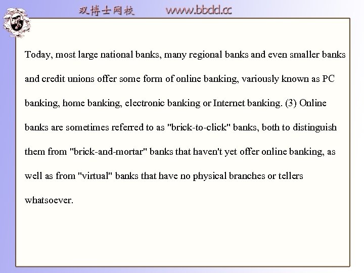 Today, most large national banks, many regional banks and even smaller banks and credit
