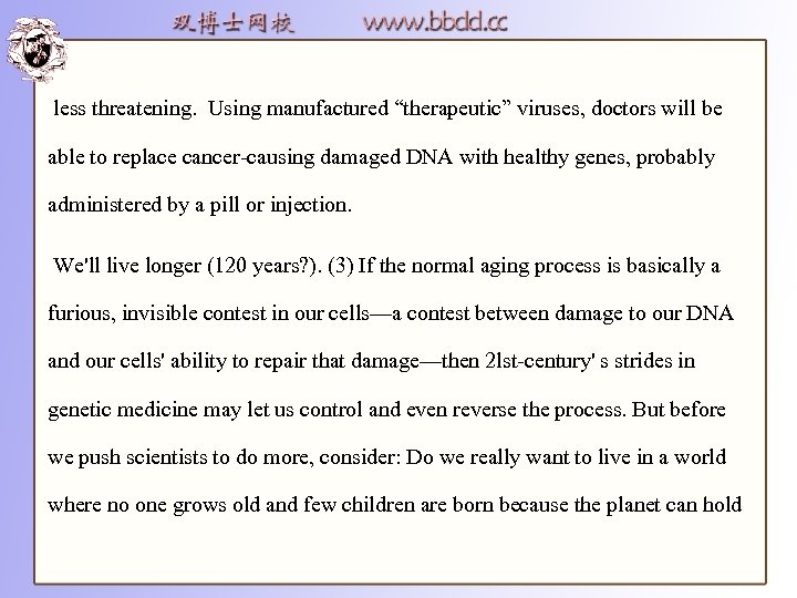  less threatening. Using manufactured “therapeutic” viruses, doctors will be able to replace cancer-causing