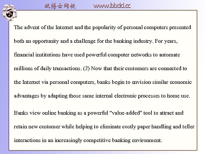 The advent of the Internet and the popularity of personal computers presented both an
