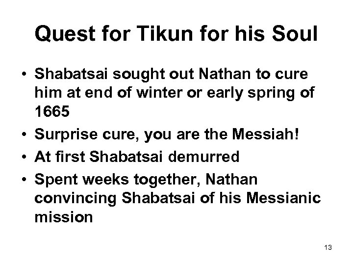 Quest for Tikun for his Soul • Shabatsai sought out Nathan to cure him