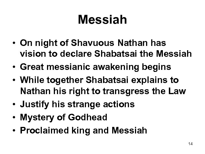 Messiah • On night of Shavuous Nathan has vision to declare Shabatsai the Messiah