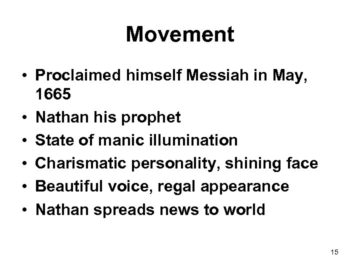 Movement • Proclaimed himself Messiah in May, 1665 • Nathan his prophet • State