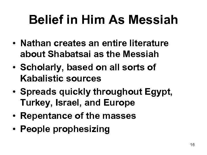 Belief in Him As Messiah • Nathan creates an entire literature about Shabatsai as