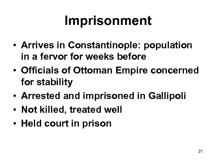 Imprisonment • Arrives in Constantinople: population in a fervor for weeks before • Officials