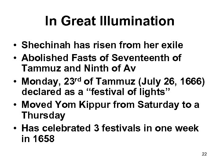 In Great Illumination • Shechinah has risen from her exile • Abolished Fasts of