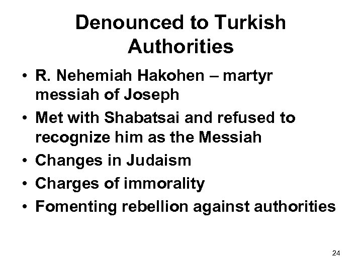 Denounced to Turkish Authorities • R. Nehemiah Hakohen – martyr messiah of Joseph •